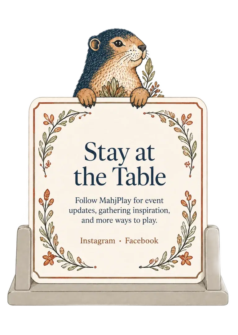 Stay at the Table. Follow MahjPlay for event updates, gathering inspiration, and more ways to play.